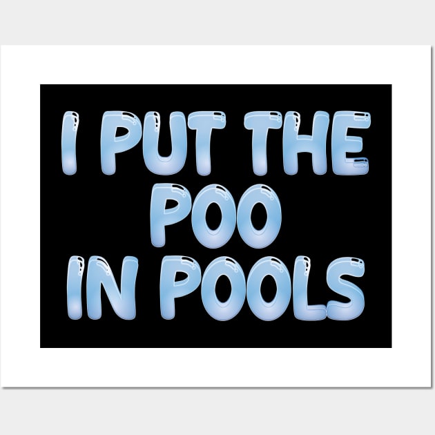 I PUT THE POO IN POOLS Wall Art by mdr design